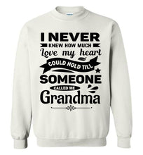 Load image into Gallery viewer, I Never Knew How Much My Heart Could Hold Grandma Sweatshirt white