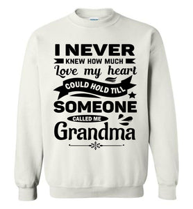 I Never Knew How Much My Heart Could Hold Grandma Sweatshirt white