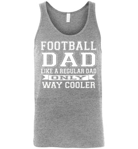 Like A Regular Dad Only Way Cooler Football Dad Tank Top sports gray