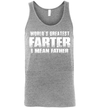 Load image into Gallery viewer, World&#39;s Greatest Farter I Mean Father Tank Top grey