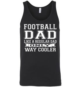 Like A Regular Dad Only Way Cooler Football Dad Tank Top black