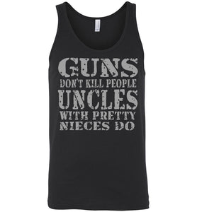 Guns Don't Kill People Uncles With Pretty Nieces Do Funny Uncle Tank black