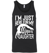 Load image into Gallery viewer, I&#39;m Just Here Form My Flippin Daughter Gymnastics dad Tanks unisex black
