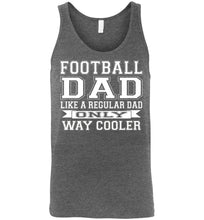 Load image into Gallery viewer, Like A Regular Dad Only Way Cooler Football Dad Tank Top deep heather
