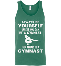 Load image into Gallery viewer, Always Be Yourself Unless You Can Be A Gymnast Tank Top men&#39;s kelly green