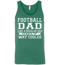 Load image into Gallery viewer, Like A Regular Dad Only Way Cooler Football Dad Tank Top kelly green