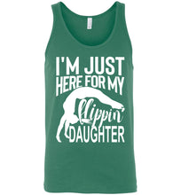 Load image into Gallery viewer, I&#39;m Just Here Form My Flippin Daughter Gymnastics dad Tanks unisex kelly green