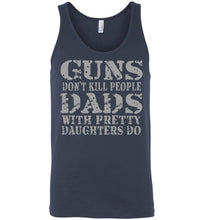 Load image into Gallery viewer, Guns Don&#39;t Kill People Dads With Pretty Daughters Do Funny Dad Tank navy