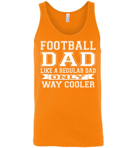 Like A Regular Dad Only Way Cooler Football Dad Tank Top orange