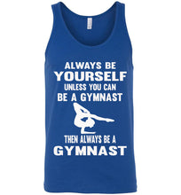 Load image into Gallery viewer, Always Be Yourself Unless You Can Be A Gymnast Tank Top men&#39;s royal