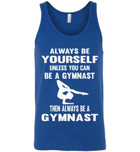 Always Be Yourself Unless You Can Be A Gymnast Tank Top men's royal