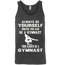 Load image into Gallery viewer, Always Be Yourself Unless You Can Be A Gymnast Tank Top men&#39;s dark grey