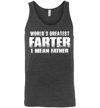 Load image into Gallery viewer, World&#39;s Greatest Farter I Mean Father Tank Top dk heather