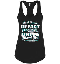 Load image into Gallery viewer, As A Matter Of Fact I Do Drive Like A Girl Women&#39;s Trucker Tank Top racerback black