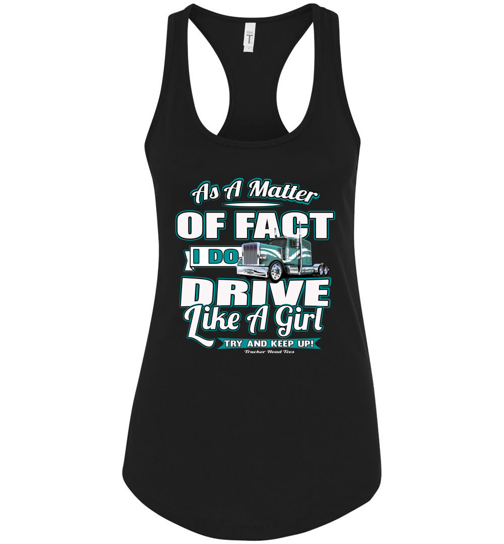 As A Matter Of Fact I Do Drive Like A Girl Women's Trucker Tank Top racerback black