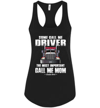 Load image into Gallery viewer, Some Call Me Driver Mom Trucker Mom Tank Top racerback black