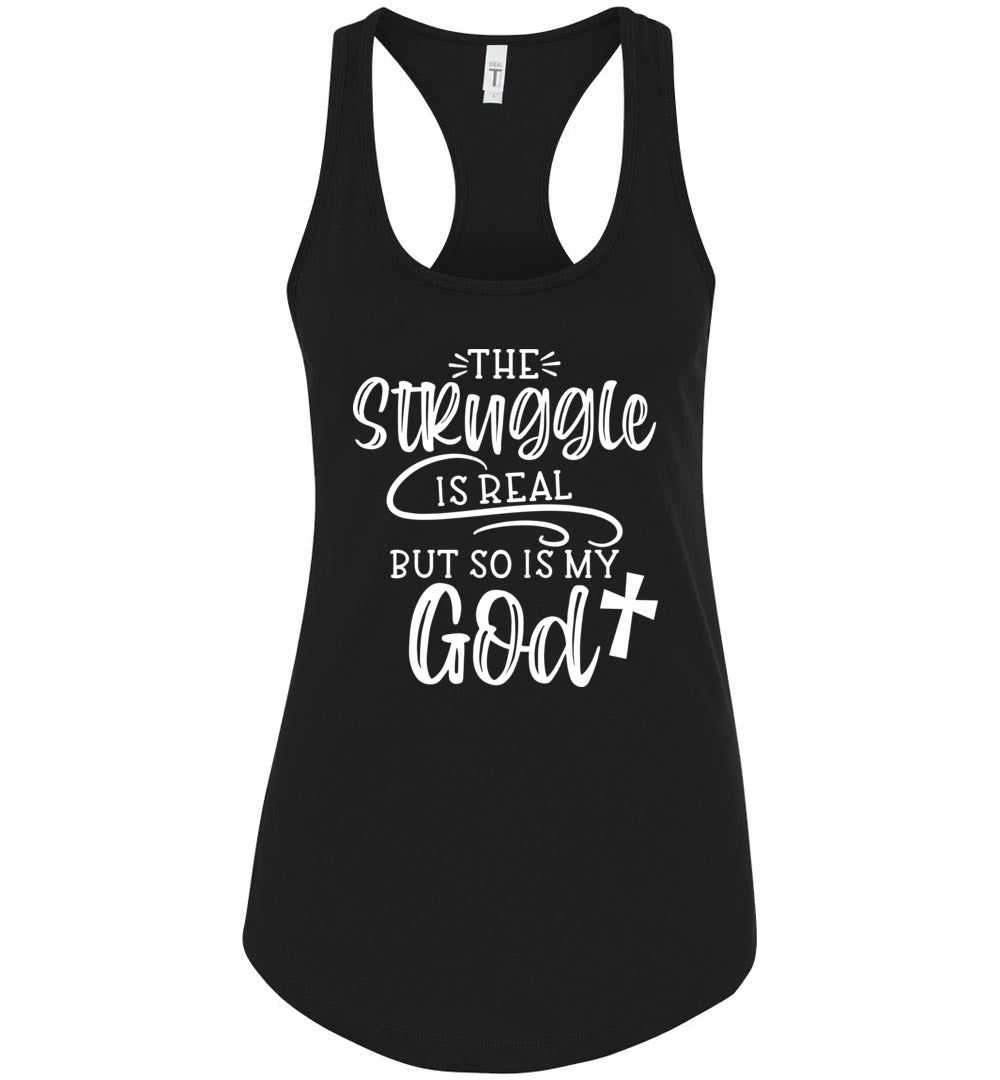 The Struggle Is Real But So Is My God Christian Quote Tank Top black