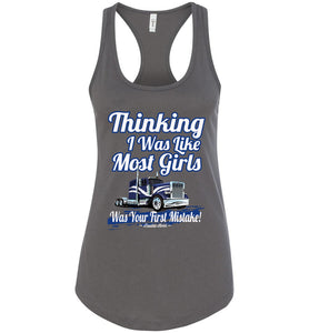 Thinking I Was Like Most Girls Was Your First Mistake Lady Trucker Tank Top racerback charcoal