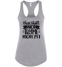 Load image into Gallery viewer, Thou Shalt Not Try Me Mom 24 7 Funny Mom Tanks racerback gray