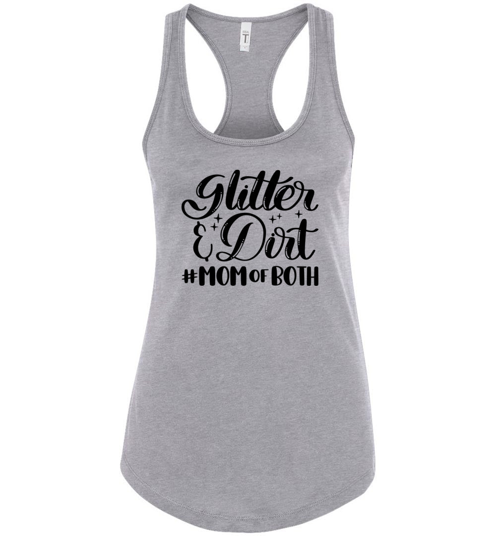 Glitter & Dirt Mom Of Both Mom Quote Shirts Mom Tanks racerback gray