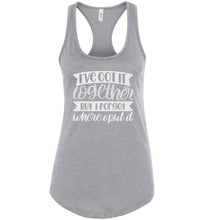 Load image into Gallery viewer, I&#39;ve Got It Together But I Forgot Where I Put It Mom Quote Tank racerback gray