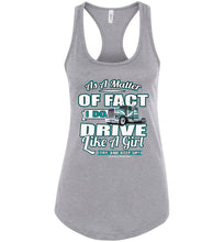 Load image into Gallery viewer, As A Matter Of Fact I Do Drive Like A Girl Women&#39;s Trucker Tank Top racerback  gray