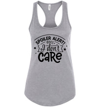 Load image into Gallery viewer, Spoiler Alert I Don&#39;t Care Sarcastic Funny Tank Tops racerback gray