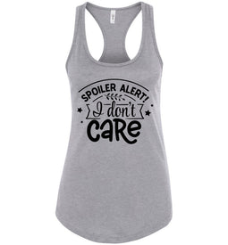 Spoiler Alert I Don't Care Sarcastic Funny Tank Tops racerback gray