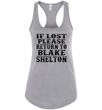 Load image into Gallery viewer, If Lost Please Return To Blake Shelton Tank Tops racerback grey
