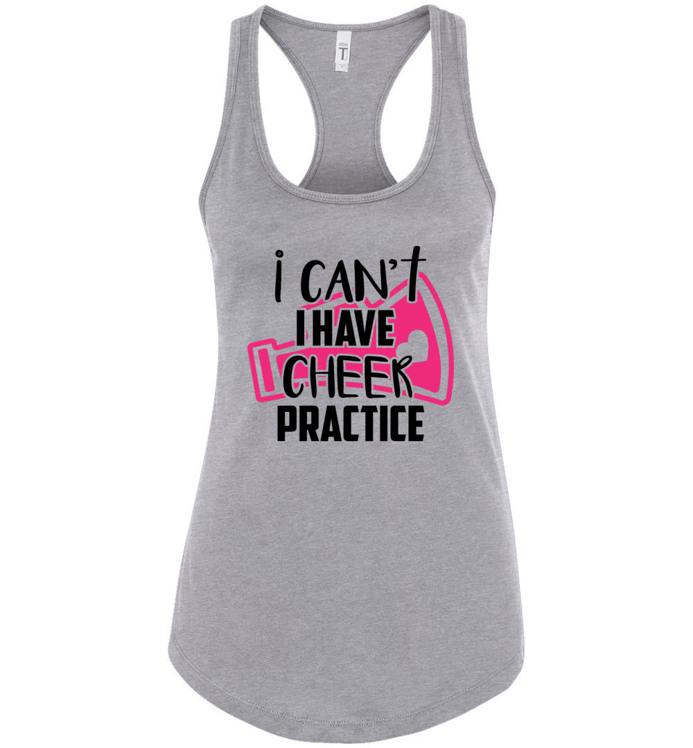 I Can't I Have Cheer Practice Funny Cheer Tank Top gray