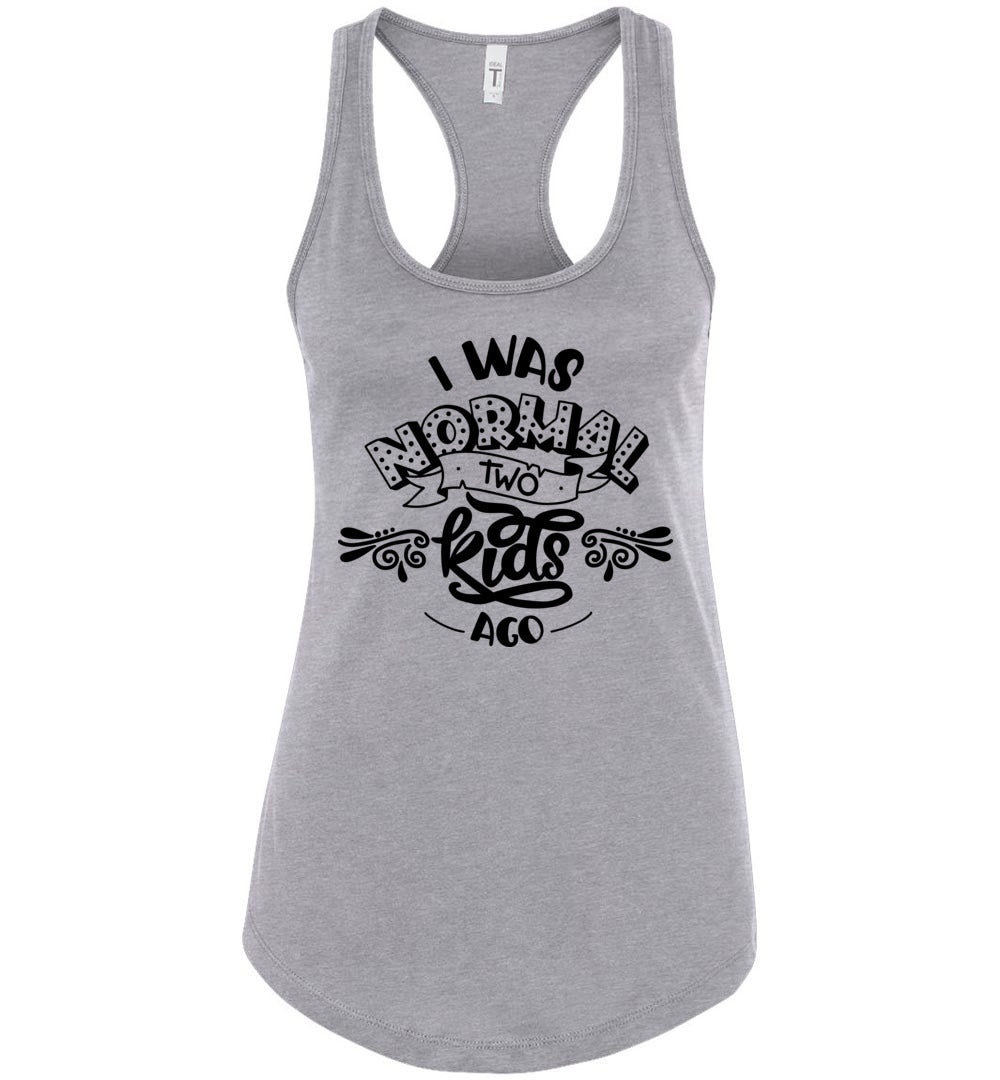 I Was Normal Two Kids Ago Funny Mom Tank Tops racerback gray 