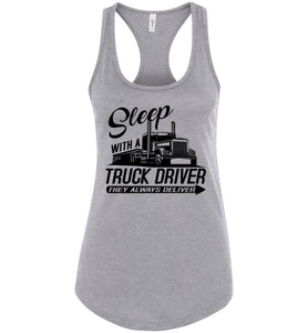 Sleep With A Truck Driver They Always Deliver Funny Trucker Tank racerback gray