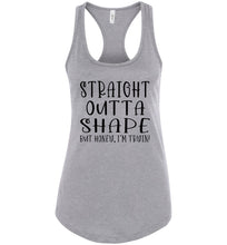 Load image into Gallery viewer, Straight Outta Shape But Honey, I&#39;m Tryin! Funny Quote Tank Tops racerback gray