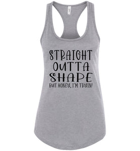 Straight Outta Shape But Honey, I'm Tryin! Funny Quote Tank Tops racerback gray