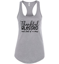 Load image into Gallery viewer, Thankful Blessed And Kind Of A Mess Christian Quote Tank Top gray