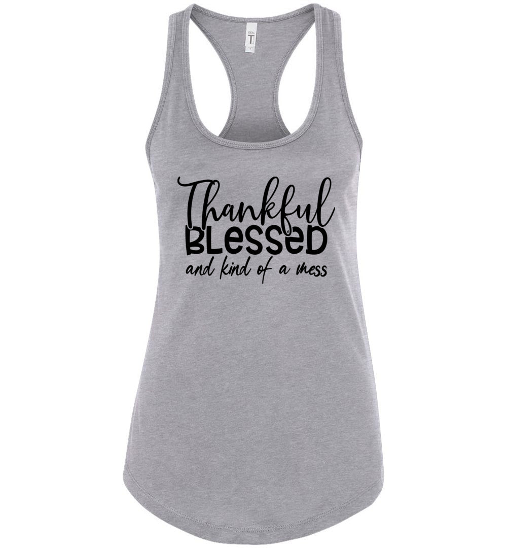 Thankful Blessed And Kind Of A Mess Christian Quote Tank Top gray