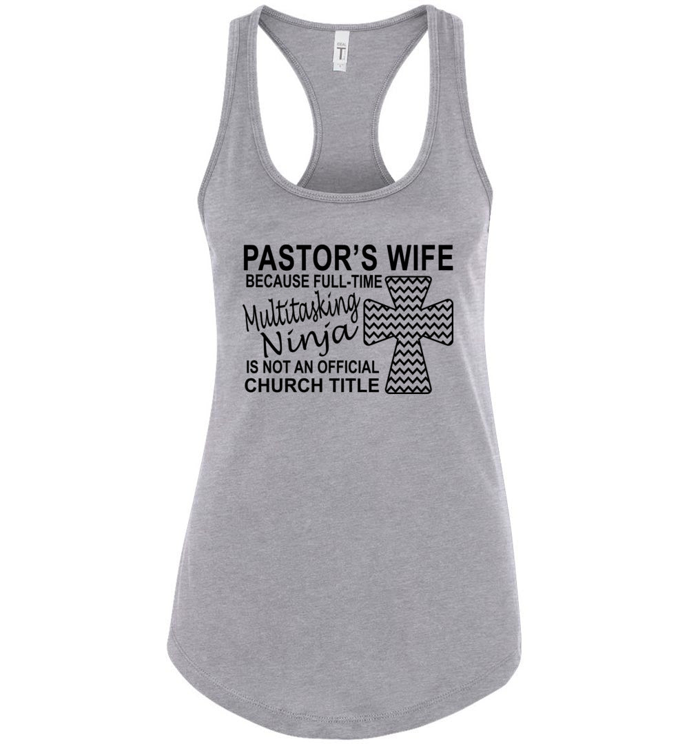 Pastor's Wife Multitasking Ninja Funny Pastor's Wife Tank Top racerback gray