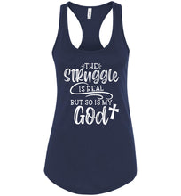 Load image into Gallery viewer, The Struggle Is Real But So Is My God Christian Quote Tank Top navy