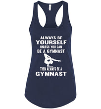 Load image into Gallery viewer, Always Be Yourself Unless You Can Be A Gymnast Tank Top racerback navy
