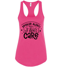 Load image into Gallery viewer, Spoiler Alert I Don&#39;t Care Sarcastic Funny Tank Tops racerback pink