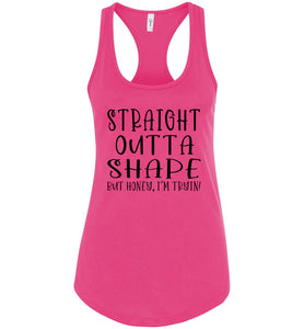 Straight Outta Shape But Honey, I'm Tryin! Funny Quote Tank Tops racerback pink