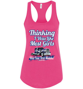 Thinking I Was Like Most Girls Was Your First Mistake Lady Trucker Tank Top racerback pink