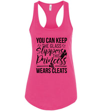Load image into Gallery viewer, Keep The Glass Slippers This Princess Wears Cleats Softball Tanks pink