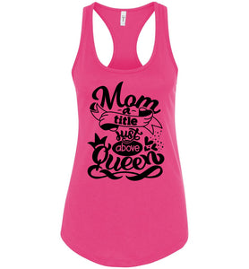 Mom A Title Just Above Queen Funny Mom Tank Tops racerback pink