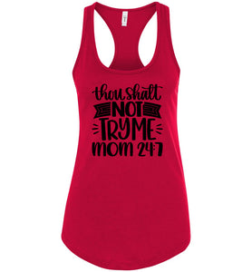 Thou Shalt Not Try Me Mom 24 7 Funny Mom Tanks racerback red