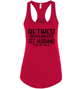 Retired Under New Management See Husband For Details Tank Top racerback red