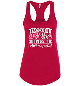 I've Got It Together But I Forgot Where I Put It Mom Quote Tank racerback red