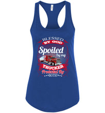 Load image into Gallery viewer, Blessed By God Spoiled By My Trucker Girlfriend Wife Tank Top royal