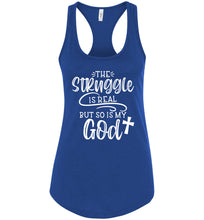 Load image into Gallery viewer, The Struggle Is Real But So Is My God Christian Quote Tank Top royal