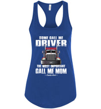 Load image into Gallery viewer, Some Call Me Driver Mom Trucker Mom Tank Top racerback royal
